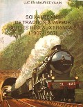 Book cover of Soixante ans de traction à vapeur sur les réseaux français (1907 - 1967) by VILAIN, Lucien Maurice